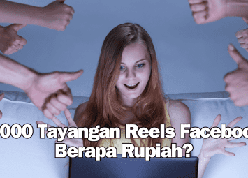 1.000 Tayangan Reels Facebook Berapa Rupiah
