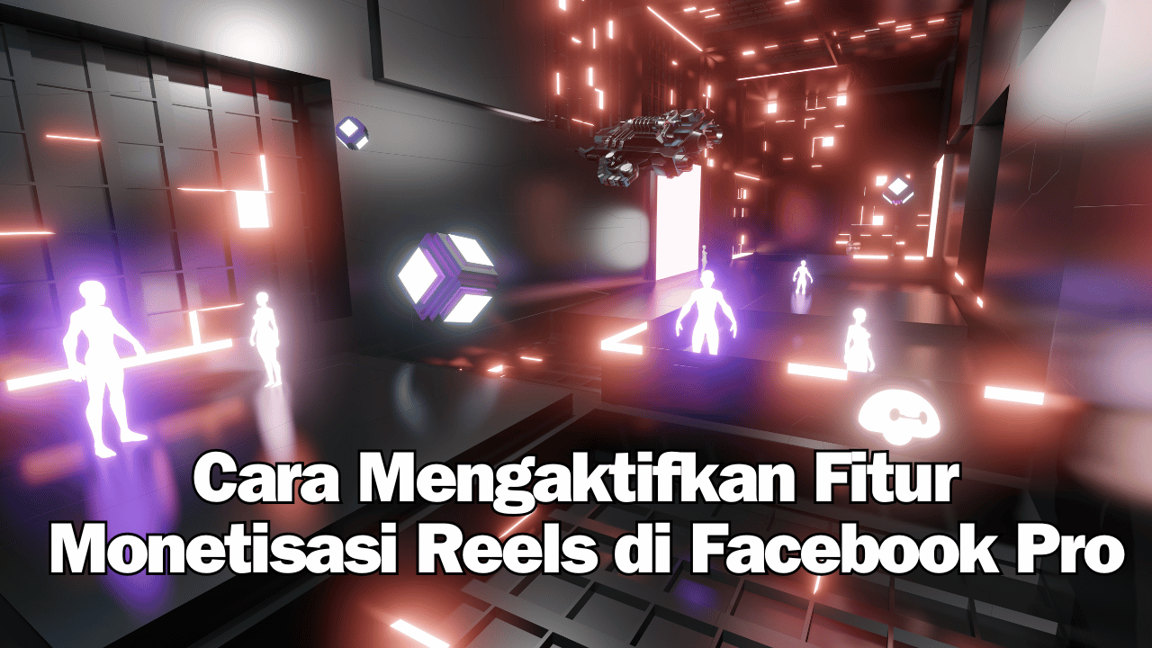 Cara Mengaktifkan Fitur Monetisasi Reels di Facebook Pro