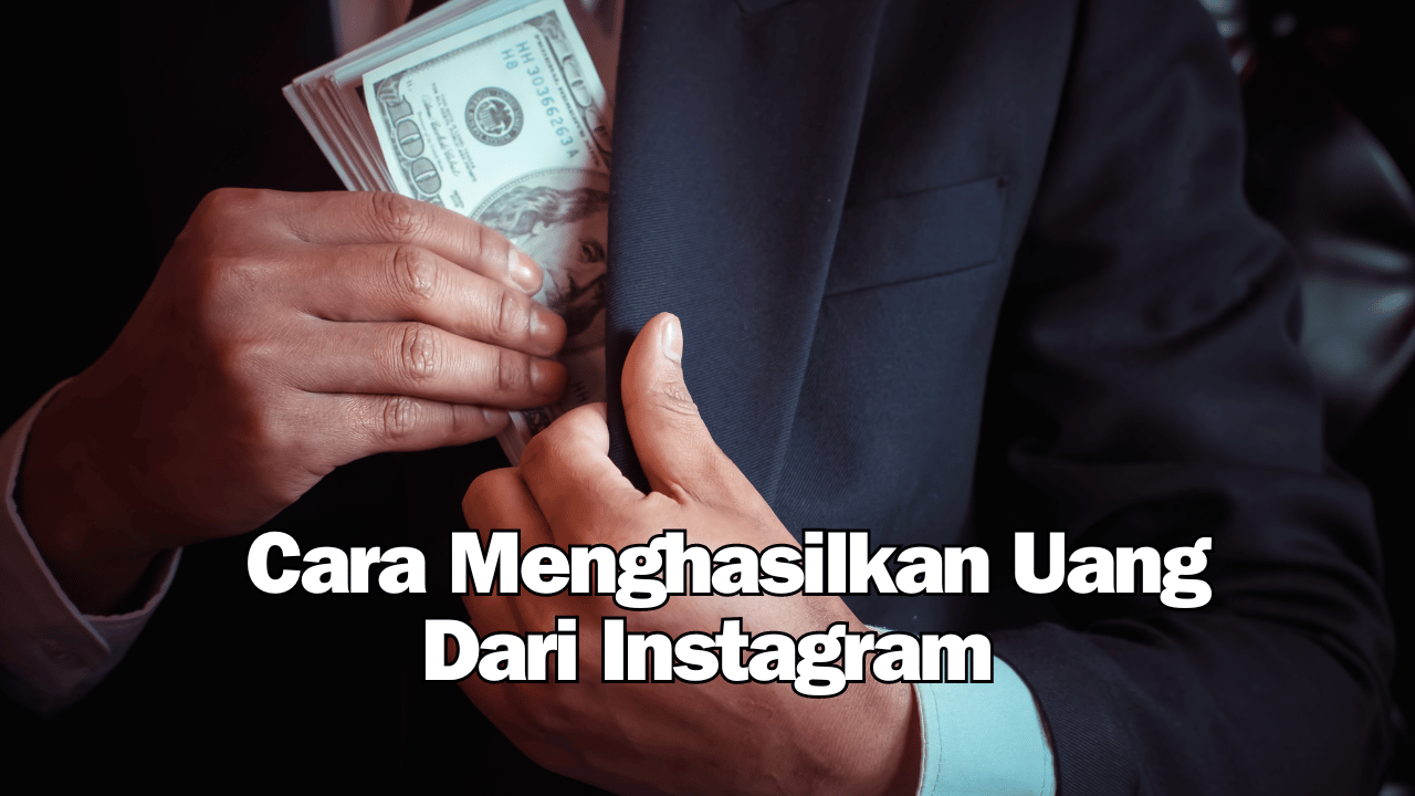 Cara Menghasilkan Uang dari Instagram Panduan Lengkap untuk Kreator dan Pebisnis
