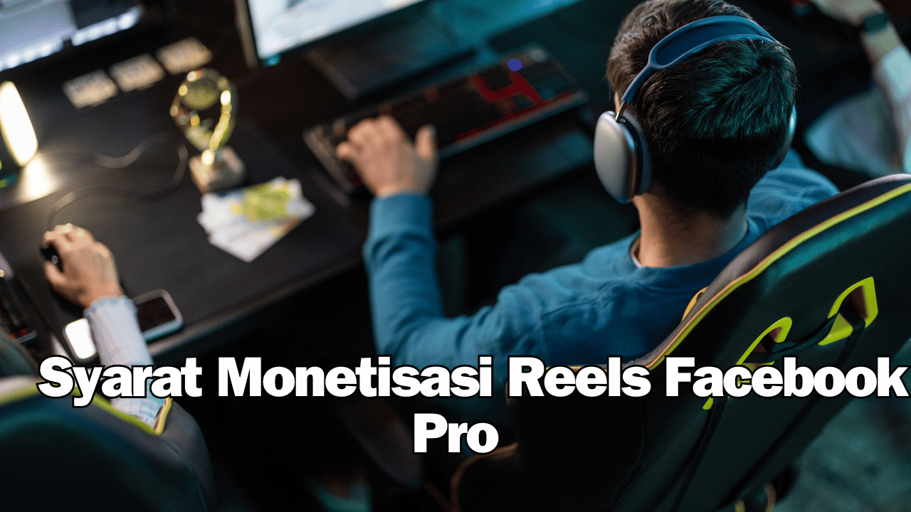 Syarat Monetisasi Reels Facebook Pro